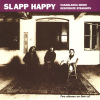 Slapp Happy - Casablanca Moon/Desperate Straights