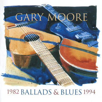 Gary Moore - Ballads & Blues 1982-1994