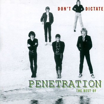 Penetration - Don't Dictate - The Best Of Penetration