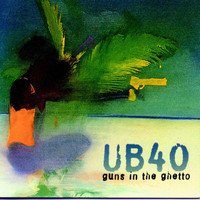UB40 - Guns In The Ghetto