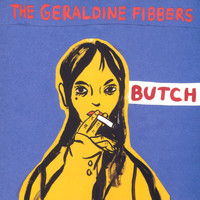 The Geraldine Fibbers - Butch