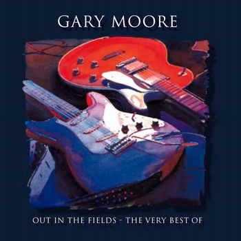 Gary Moore - Out In The Fields - The Very Best Of Gary Moore