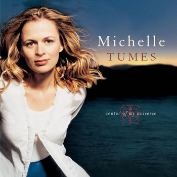 Michelle Tumes - Center Of My Universe