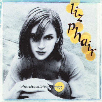 Liz Phair - Whitechocolatespaceegg (Explicit)