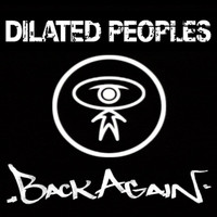 Dilated Peoples - Back Again (Explicit)