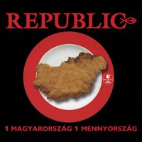 Republic - 1 Magyarország 1 Mennyország (Explicit)