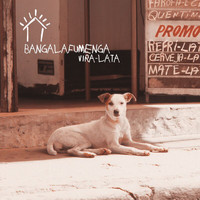 Bangalafumenga - Vira-Lata