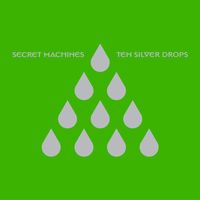 Secret Machines - Ten Silver Drops (U.S. Version)