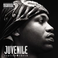 Juvenile - Reality Check (Explicit)