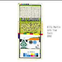 Billy Martin - Billy Martin: Solo - Live at Tonic (NYC) 2002