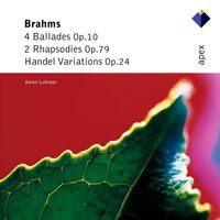 Alexei Lubimov - Brahms: 4 Ballades, Op. 10, 2 Rhapsodies, Op. 79 & "Handel Variations", Op. 24