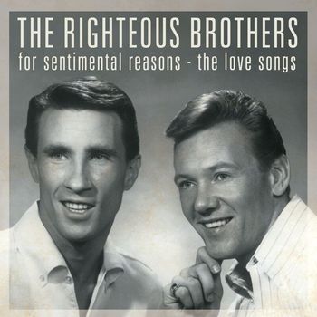 The Righteous Brothers - For Sentimental Reasons : The Love Songs