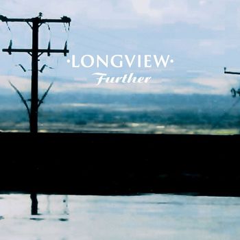 Longview - Further