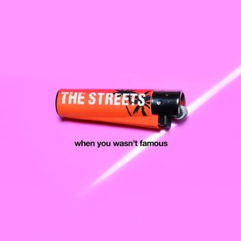 The Streets - When You Wasn't Famous (Explicit)