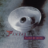 Pixies - Planet Of Sound (Explicit)