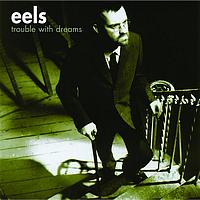 Eels - Trouble With Dreams UK e-single