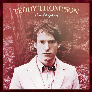 Teddy Thompson - I Should Get Up (Acoustic Version 2006)