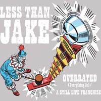 Less Than Jake - Overrated [Everything Is] / A Still Life Franchise (Int'l Maxi Single)