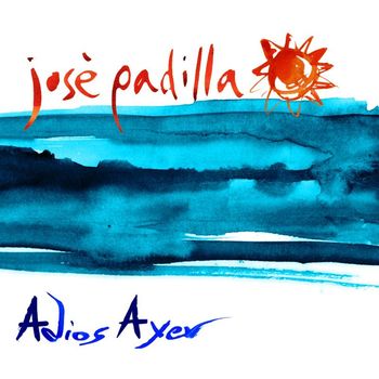 Jose Padilla - Adios ayer (5 tracks)