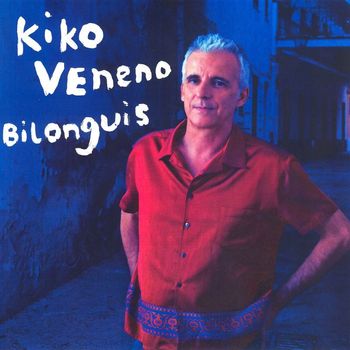 Kiko Veneno - Bilonguis