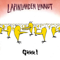 Lapinlahden Linnut - Grrr! (Explicit)
