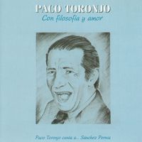Paco Toronjo - Con Filosofia Y Amor