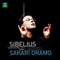 Sakari Oramo & City of Birmingham Symphony Orchestra - Sibelius : Symphonies 6, 7 & Tapiola