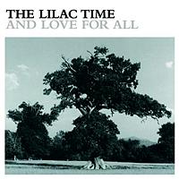 The Lilac Time - And Love For All