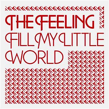 The Feeling - Fill My Little World (Radio Edit)