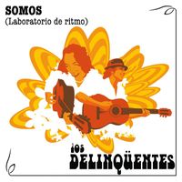 Los Delinqüentes - Somos-Laberinto Del Ritmo
