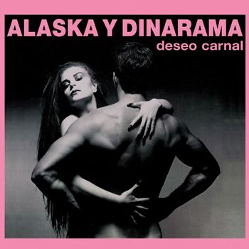 Alaska Y Dinarama - Deseo Carnal (Deluxe Edition)