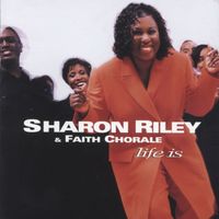 Sharon Riley & Faith Chorale - Life Is