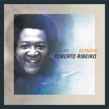 Roberto Ribeiro - Retratos