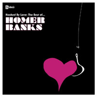 Homer Banks - Hooked By Love: The Best Of