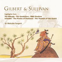 Sir Malcolm Sargent - Gilbert & Sullivan highlights