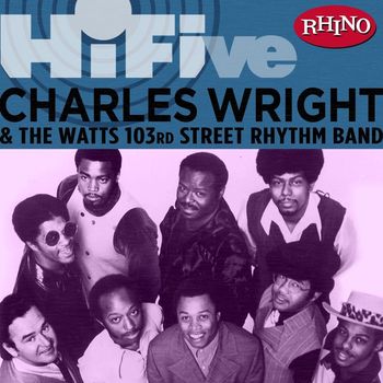Charles Wright & The Watts 103rd St. Rhythm Band - Rhino Hi-Five: Charles Wright & the Watts 103rd St. Rhythm Band