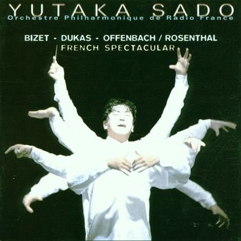 Yutaka Sado & Orchestre Philharmonique de Radio France - French Spectacular