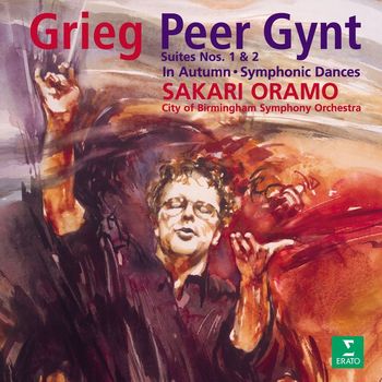 Sakari Oramo & City of Birmingham Symphony Orchestra - Grieg : Peer Gynt Suites 1, 2 & Symphonic Dances