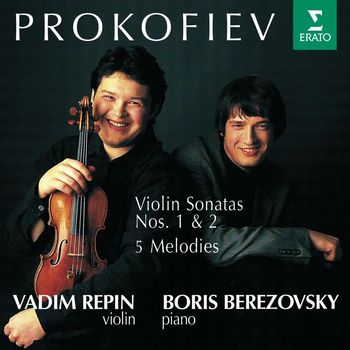 Vadim Repin & Boris Berezovsky - Prokofiev : Violin Sonatas 1, 2 & 5 Melodies