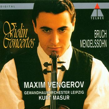 Maxim Vengerov, Kurt Masur & Gewandhausorchester Leipzig - Bruch & Mendelssohn : Violin Concertos