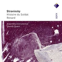 Charles Dutoit & Ensemble Instrumental De Lausanne - Stravinsky : L'histoire du soldat [The Soldier's Tale] & Renard (-  Apex)