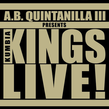 A.B. Quintanilla III, Kumbia All Starz - A.B. Quintanilla III Presents Kumbia Kings Live (Live)