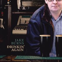 Jake Burns - Drinkin' Again