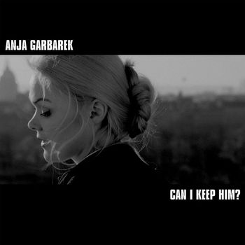 ANJA GARBAREK - Can I Keep Him?