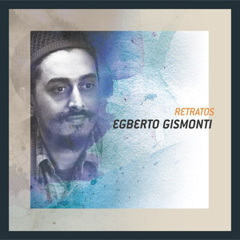 Egberto Gismonti - Retratos