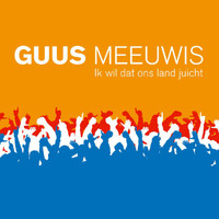 Guus Meeuwis - Ik Wil Dat Ons Land Juicht