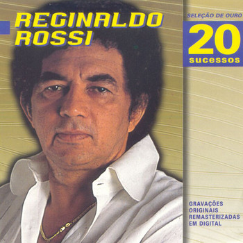 Reginaldo Rossi - Seleção De Ouro