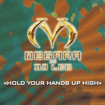 Megara vs DJ Lee - Hold Your Hands Up High