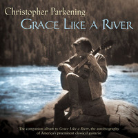 Christopher Parkening - Grace Like A River