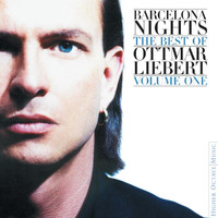 Ottmar Liebert - Barcelona Nights: The Best Of Ottmar Liebert Volume One